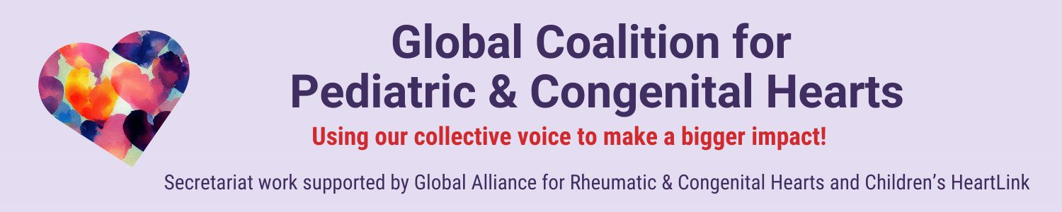 Global Coalition for Pediatric and Congenital Hearts. Secretariat work supported by Global Alliance for Rheumatic and Congenital Hearts and Children's HeartLink